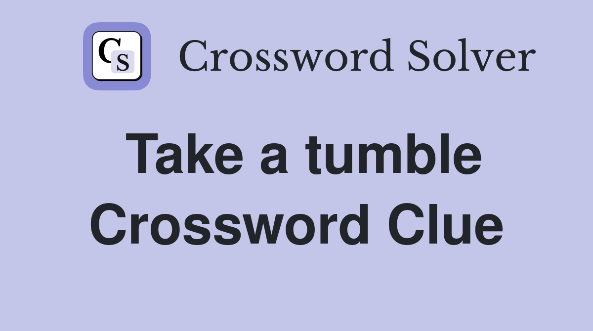 Take a tumble Crossword Clue