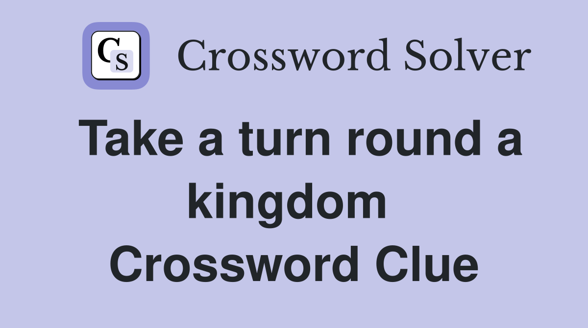 Take a turn round a kingdom  Crossword Clue