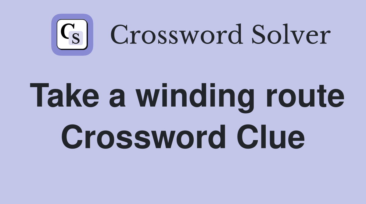 Take a winding route Crossword Clue