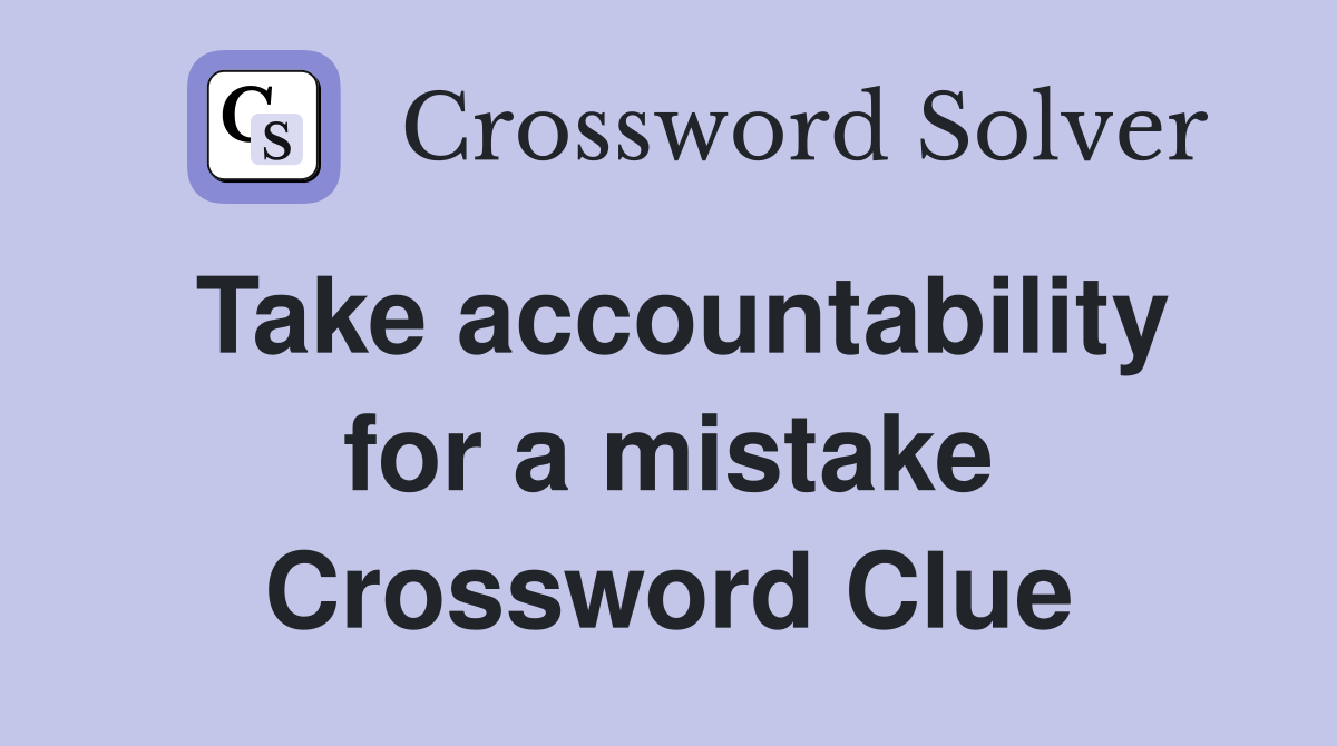 Take accountability for a mistake Crossword Clue