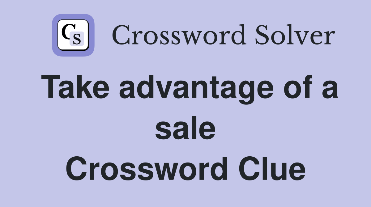 Take advantage of a sale Crossword Clue