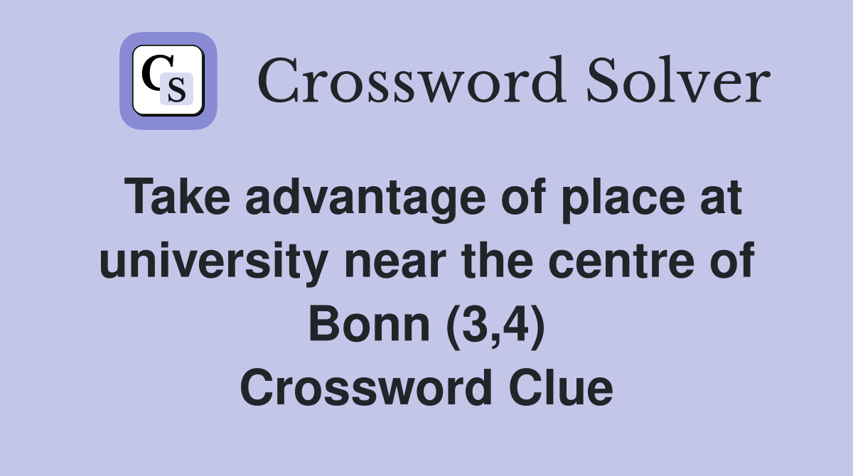 Take advantage of place at university near the centre of Bonn (3,4) Crossword Clue