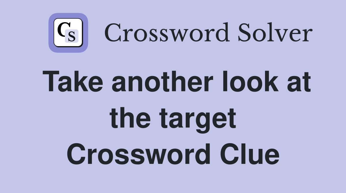 Take another look at the target Crossword Clue