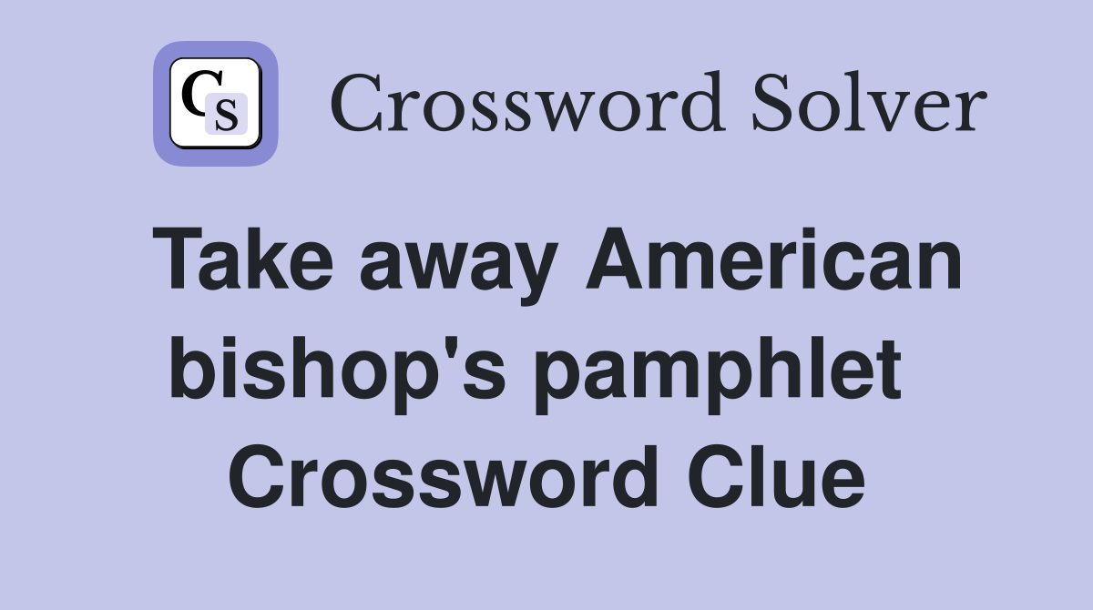 Take away American bishop's pamphlet  Crossword Clue