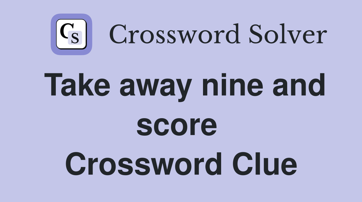 Take away nine and score  Crossword Clue