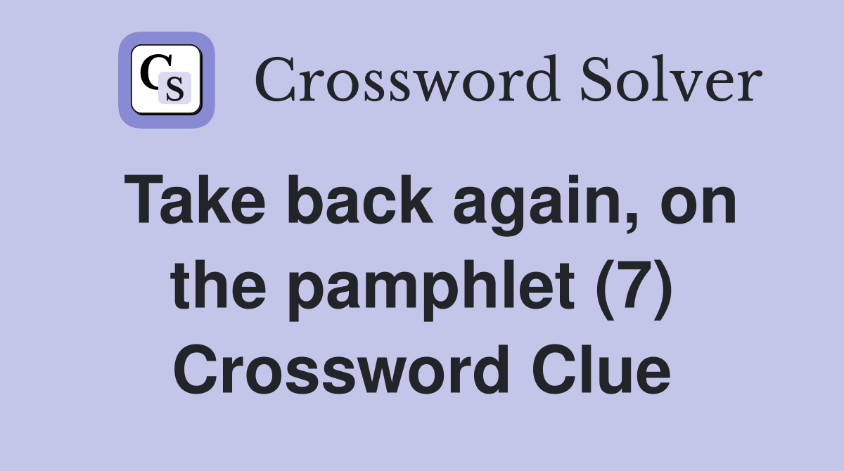 Take back again, on the pamphlet (7) Crossword Clue