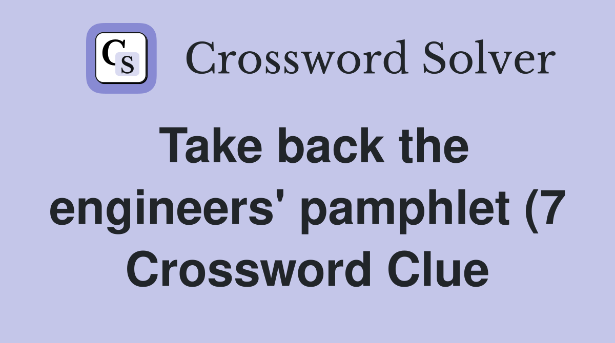 Take back the engineers #39 pamphlet (7) Crossword Clue Answers Take back the engineers #39 pamphlet (7) Crossword Clue Answers