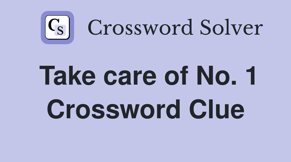 Take care of No. 1 Crossword Clue
