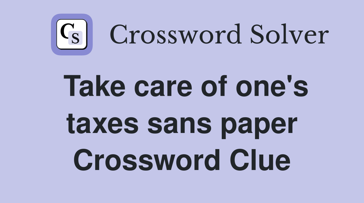 Take care of one's taxes sans paper Crossword Clue