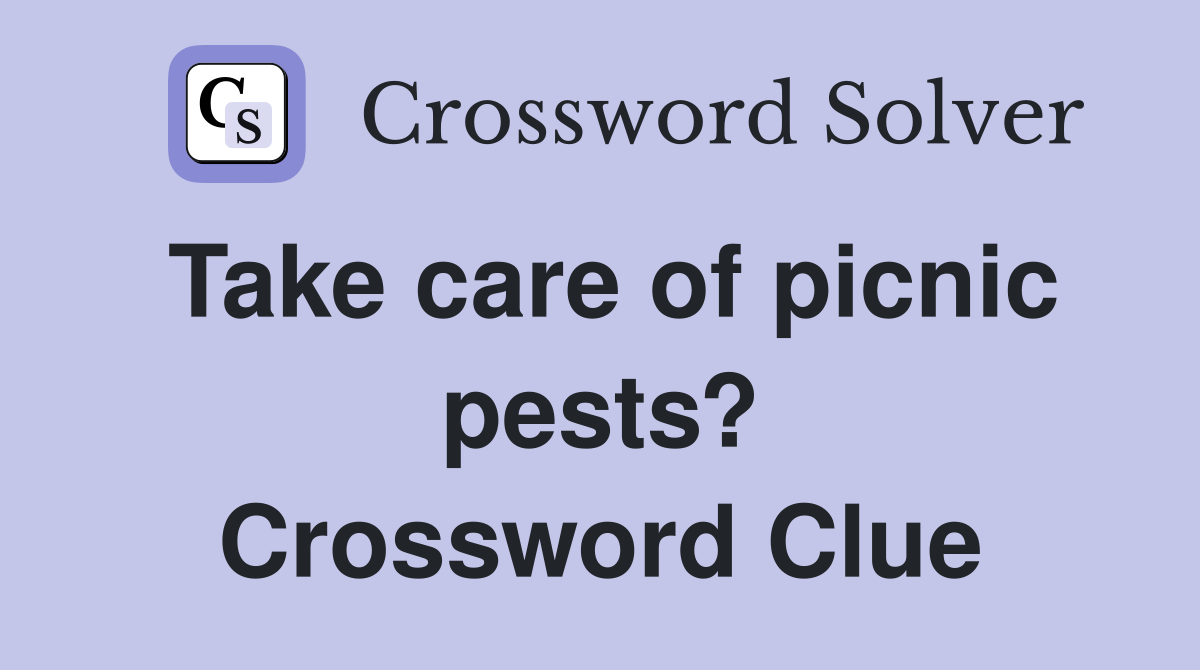 Take care of picnic pests? Crossword Clue