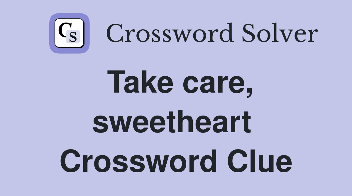 Take care, sweetheart  Crossword Clue