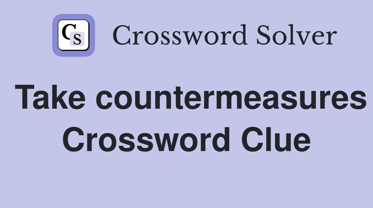 Take countermeasures Crossword Clue