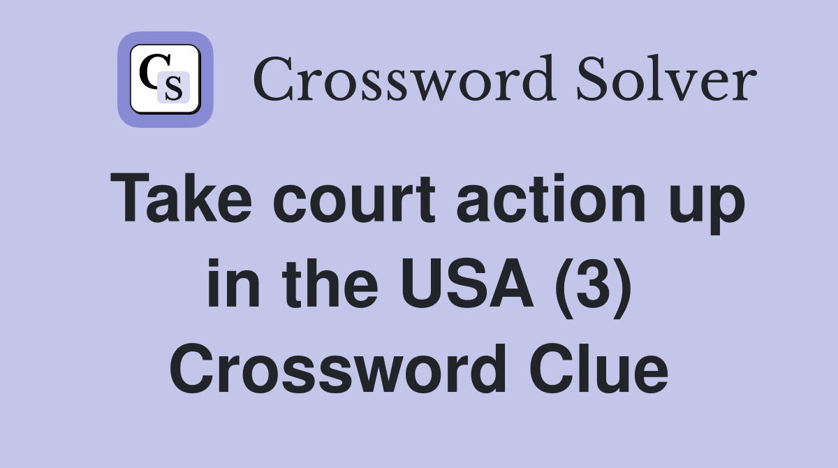 Take court action up in the USA (3) Crossword Clue