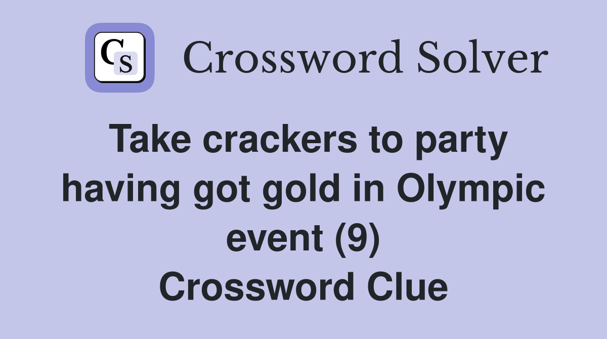 Take crackers to party having got gold in Olympic event (9) Crossword Clue