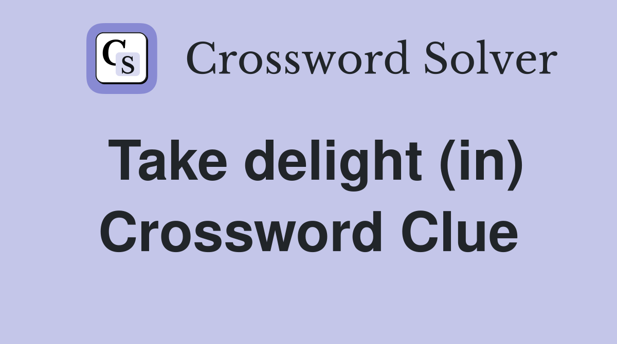 Take delight (in) Crossword Clue