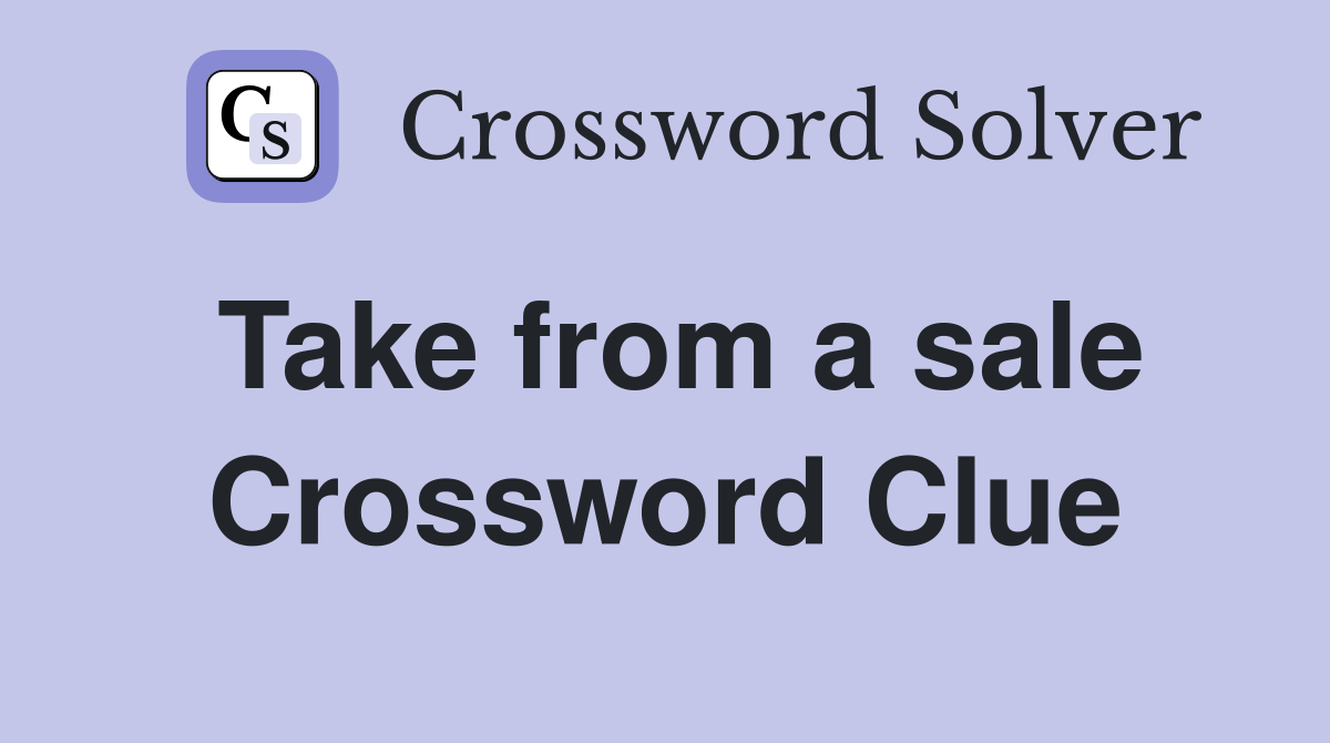 Take from a sale Crossword Clue