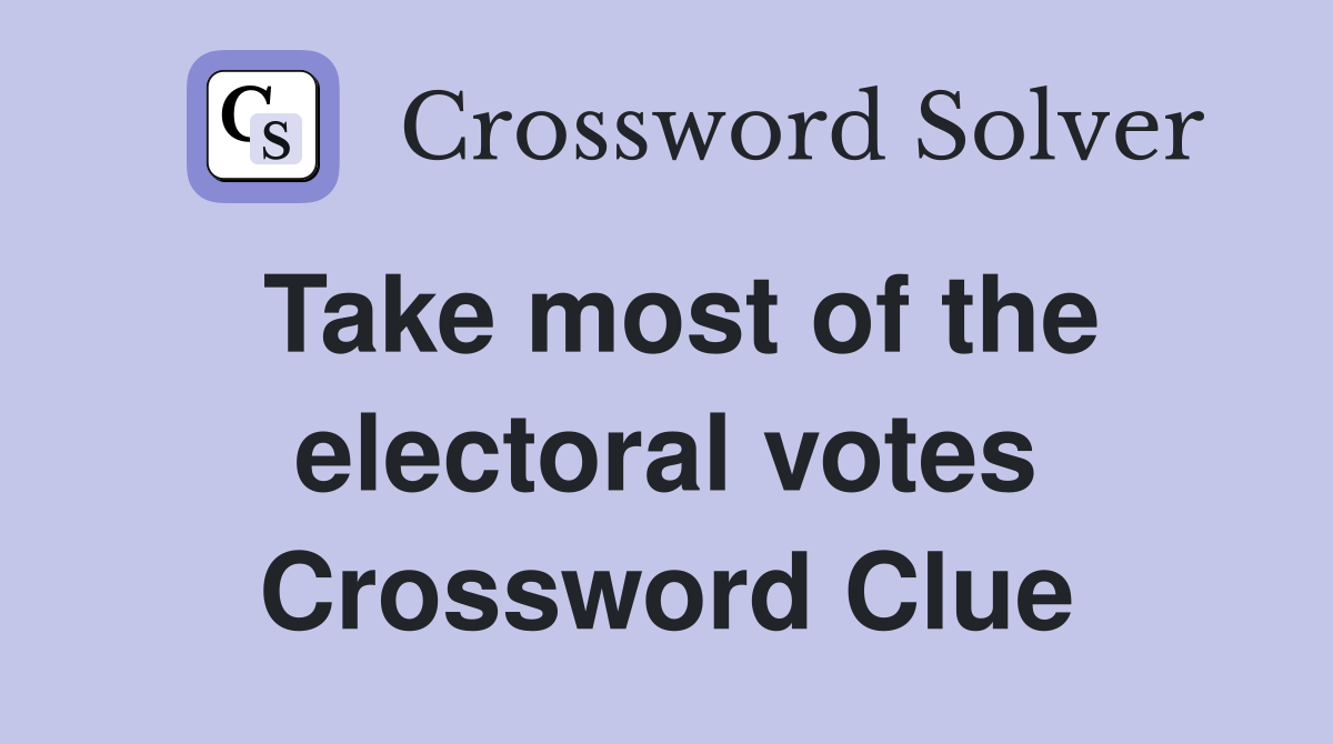 Take most of the electoral votes Crossword Clue