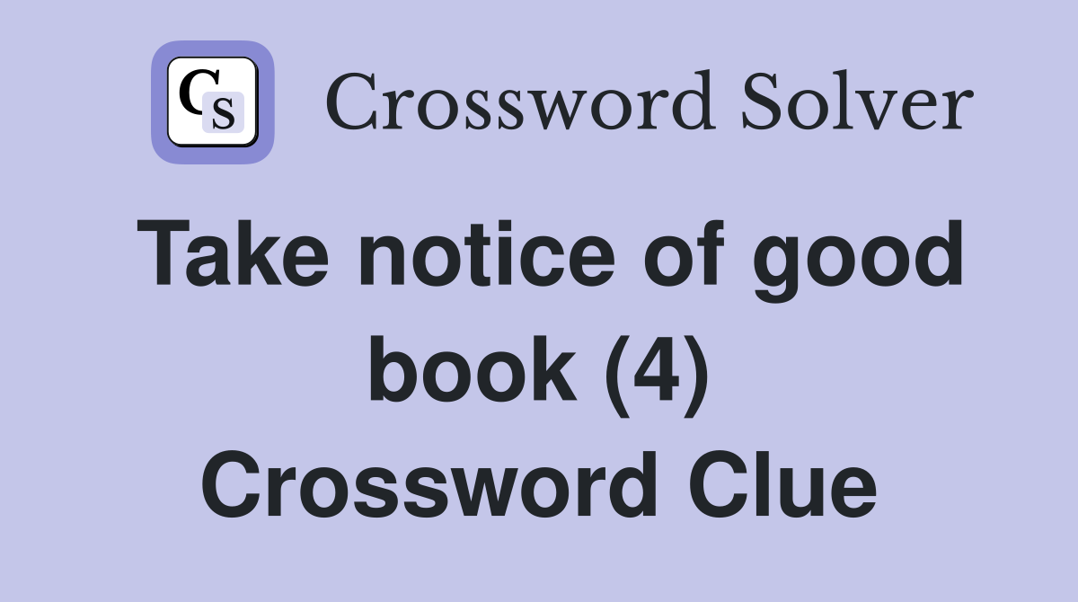 Take notice of good book (4) Crossword Clue