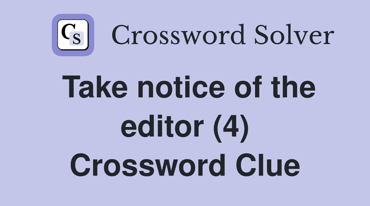 Take notice of the editor (4) Crossword Clue