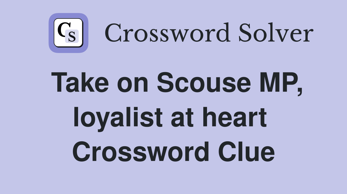Take on Scouse MP, loyalist at heart  Crossword Clue