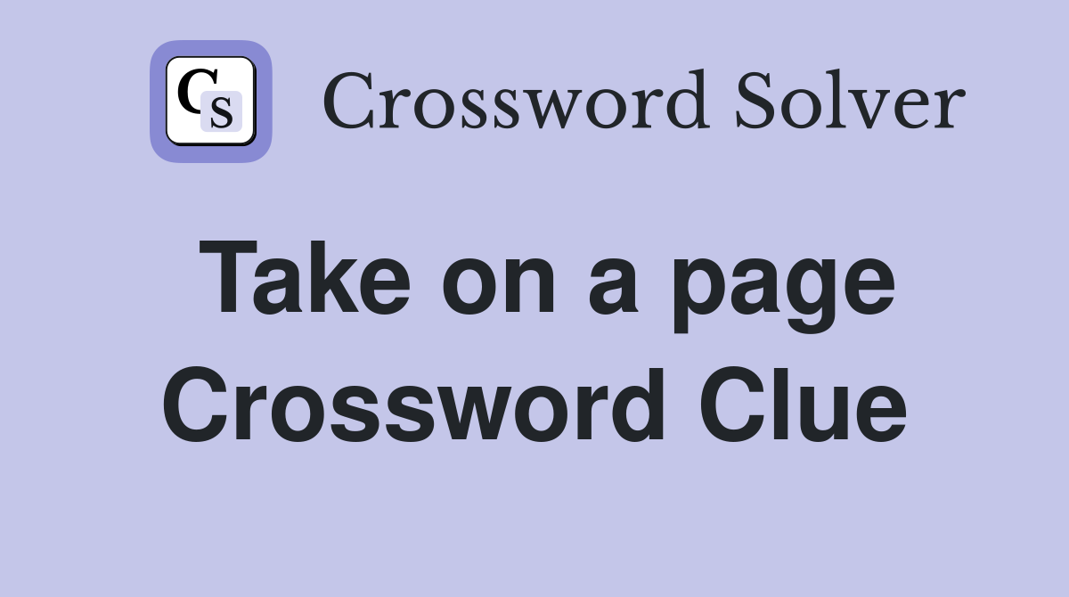 Take on a page Crossword Clue