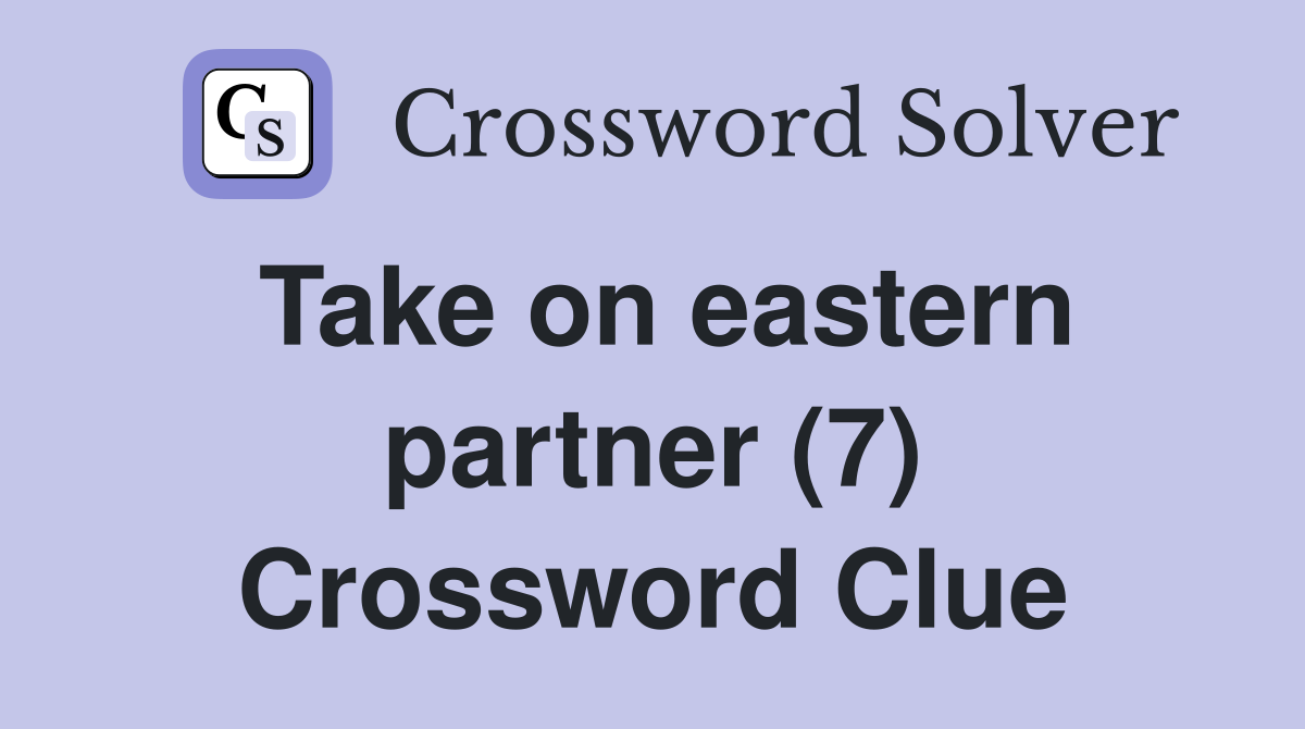 Take on eastern partner (7) Crossword Clue