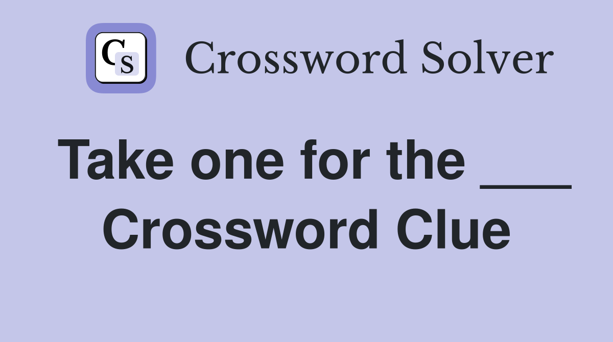 Take one for the ___ Crossword Clue