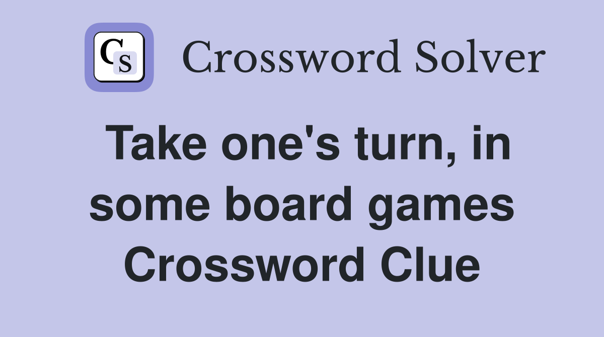 Take one's turn, in some board games Crossword Clue