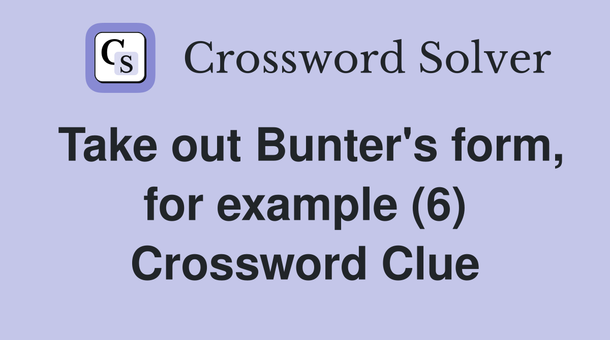 Take out Bunter's form, for example (6) Crossword Clue