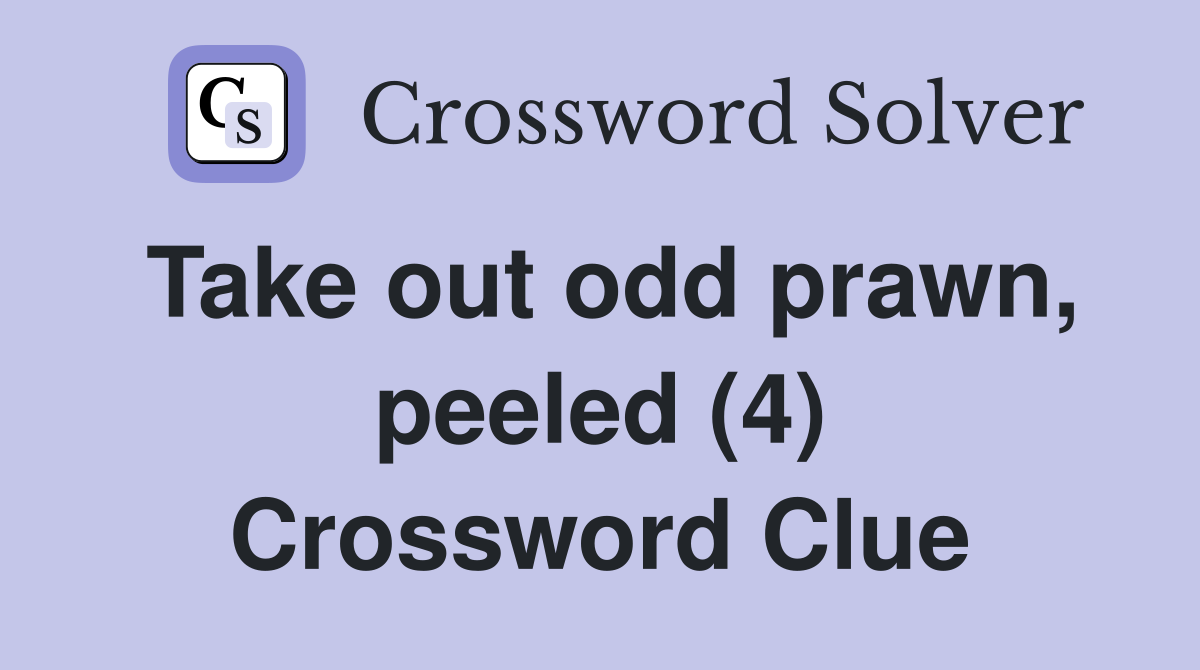Take out odd prawn, peeled (4) Crossword Clue