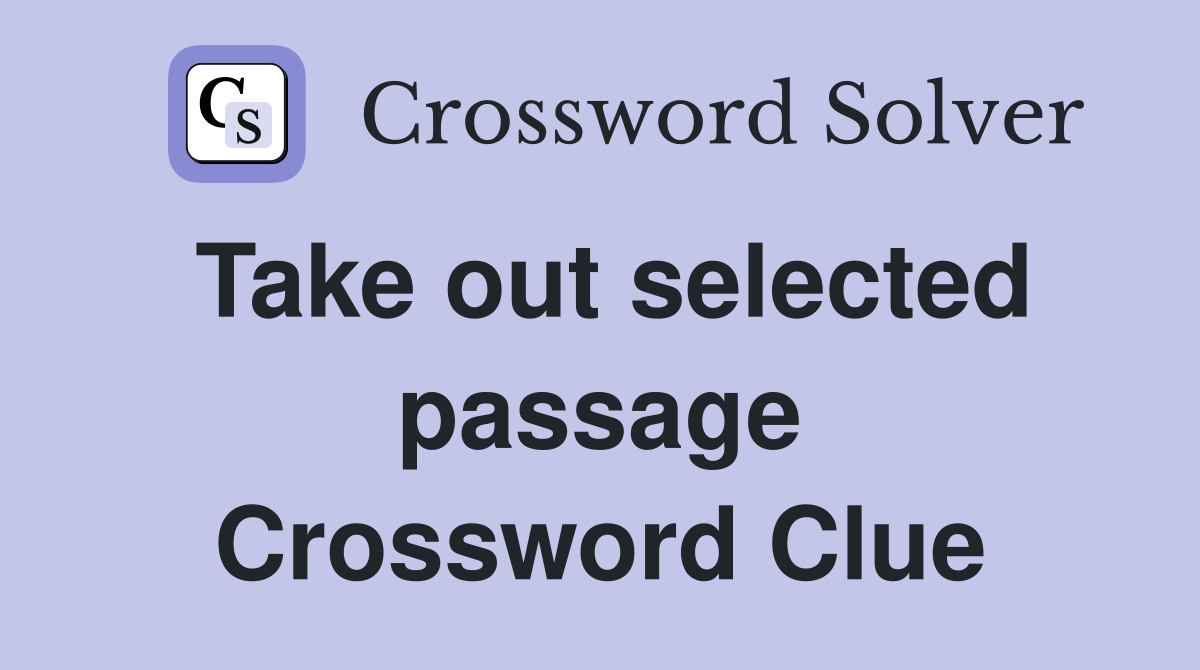 Take out selected passage Crossword Clue