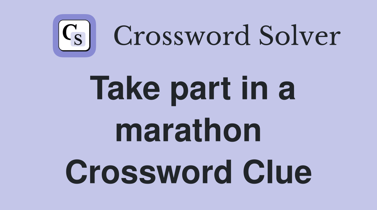 Take part in a marathon Crossword Clue