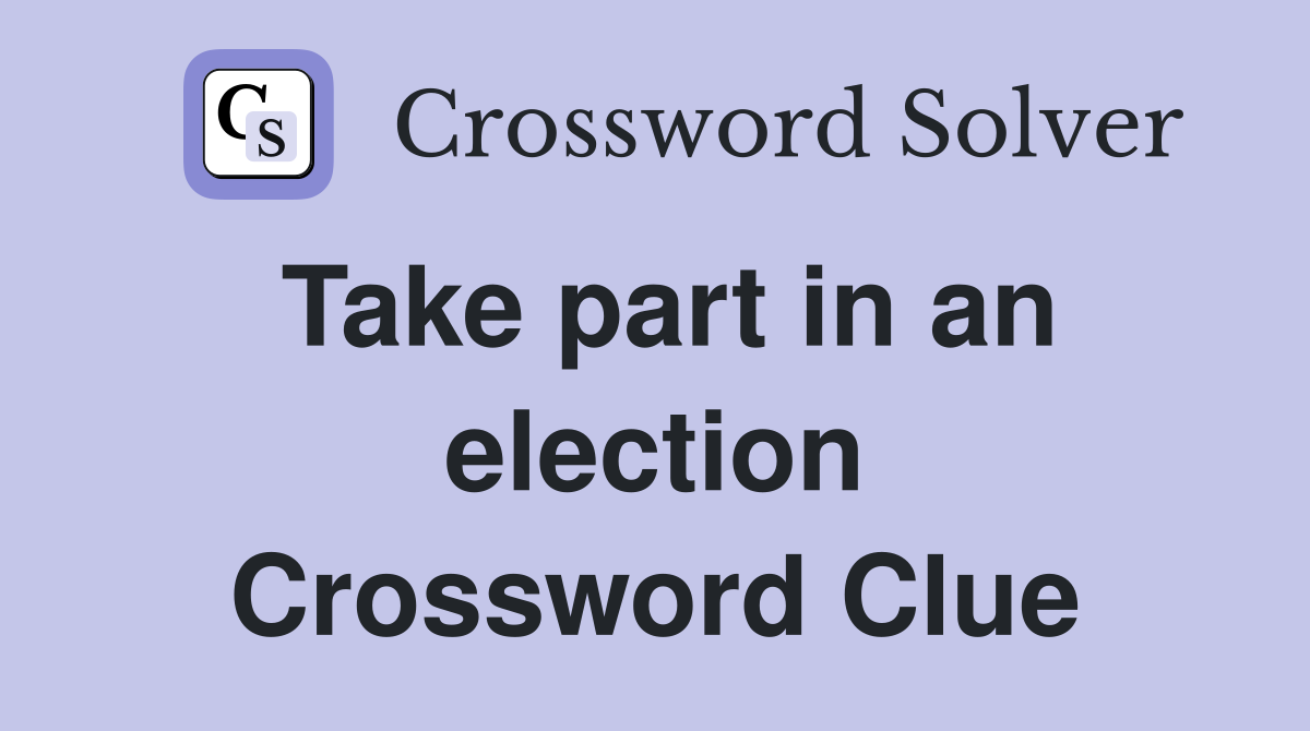 Take part in an election Crossword Clue