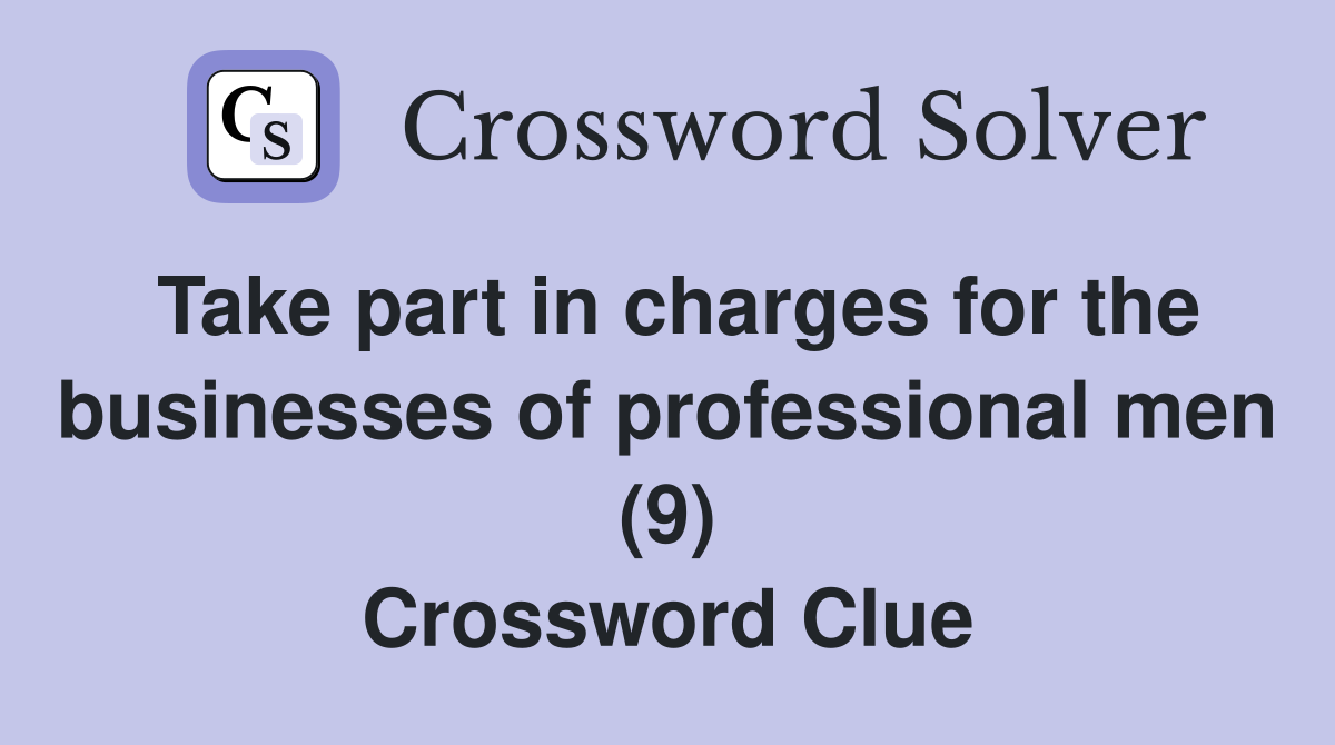 Take part in charges for the businesses of professional men (9) Crossword Clue