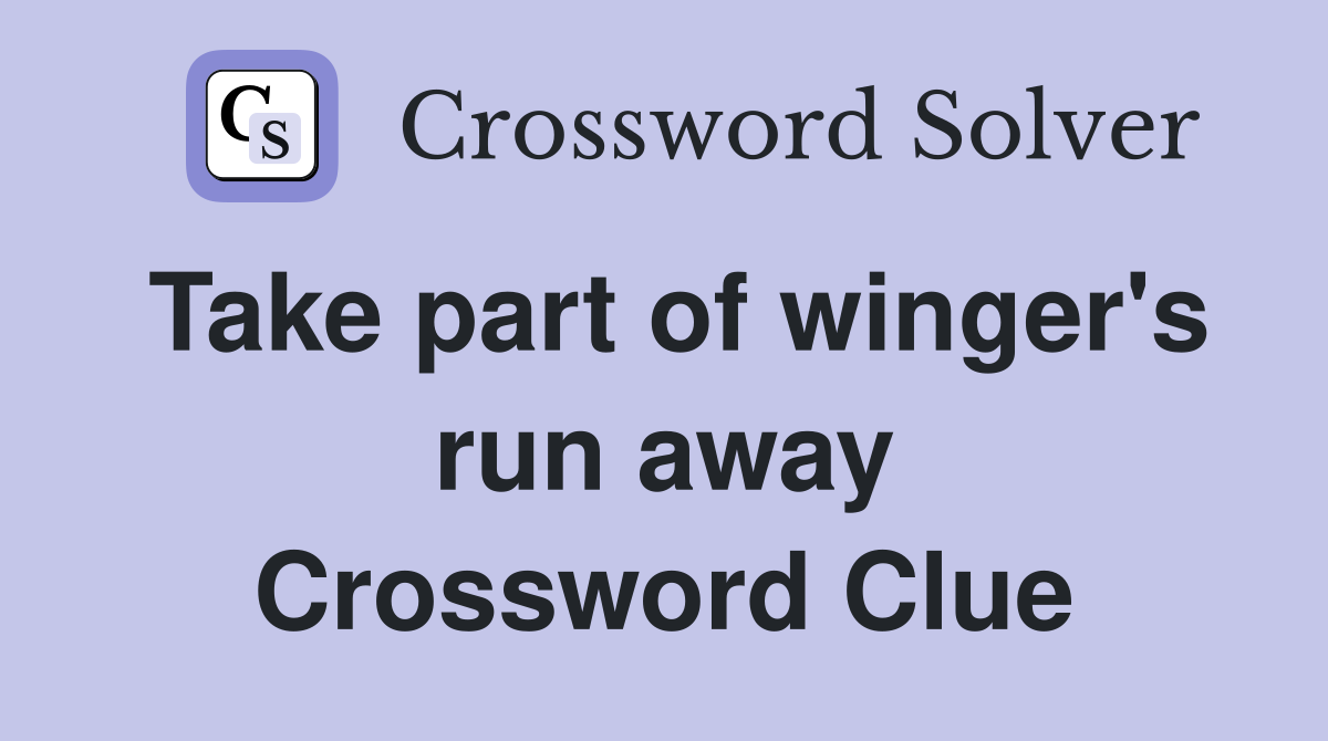Take part of winger's run away Crossword Clue
