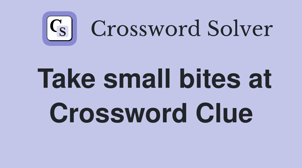 Take small bites at Crossword Clue