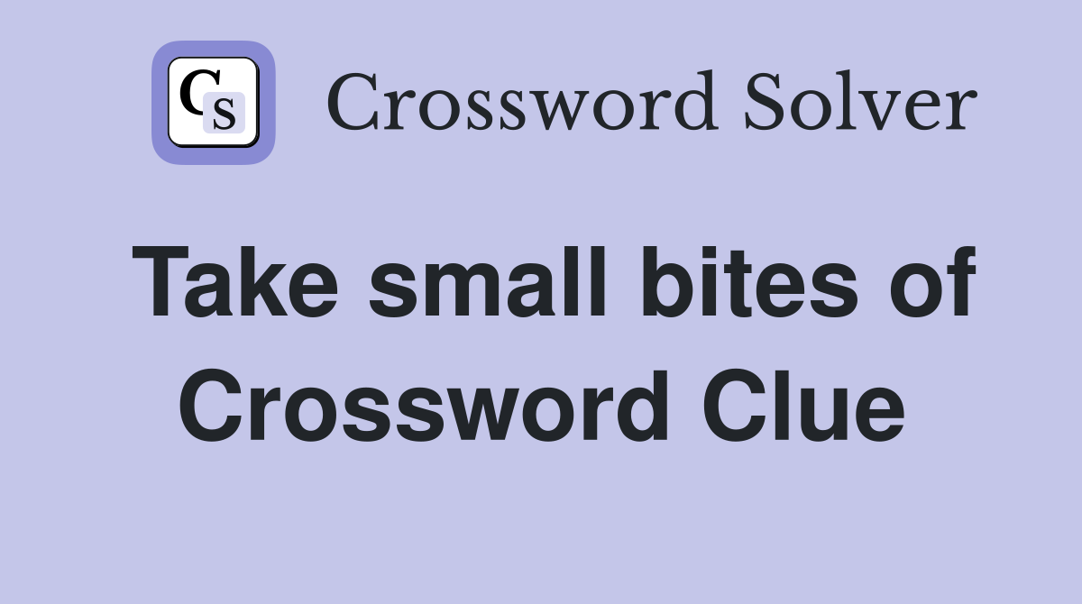 Take small bites of Crossword Clue