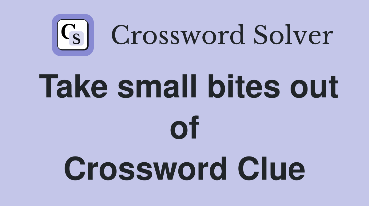 Take small bites out of Crossword Clue