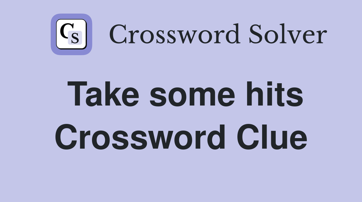 Take some hits Crossword Clue