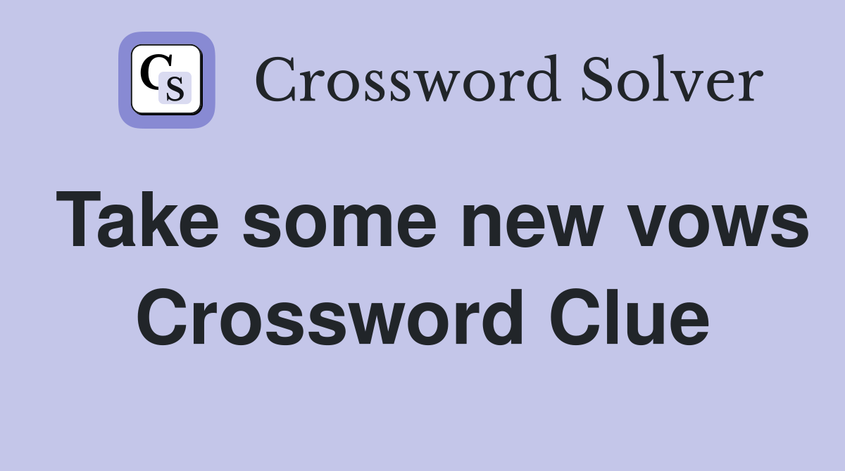 Take some new vows Crossword Clue