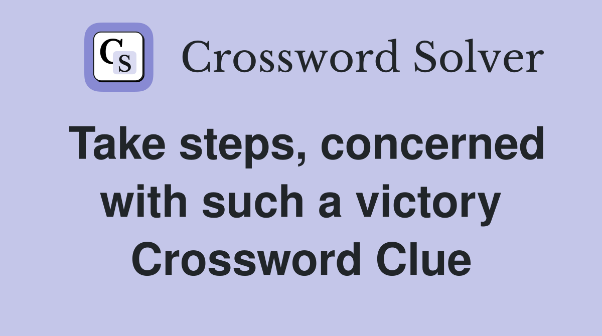 Take steps, concerned with such a victory Crossword Clue