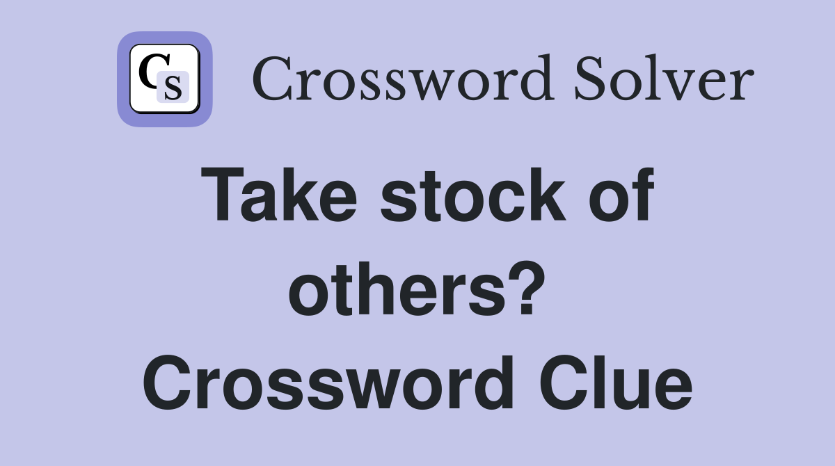 Take stock of others? Crossword Clue