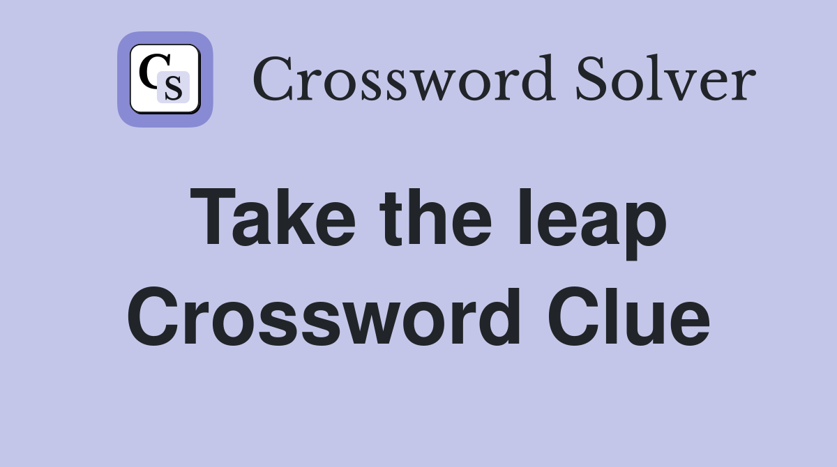 Take the leap Crossword Clue