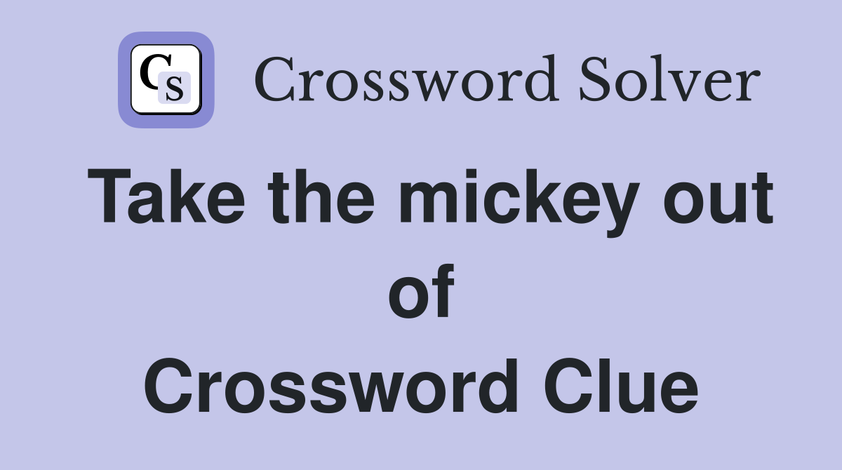 Take the mickey out of Crossword Clue