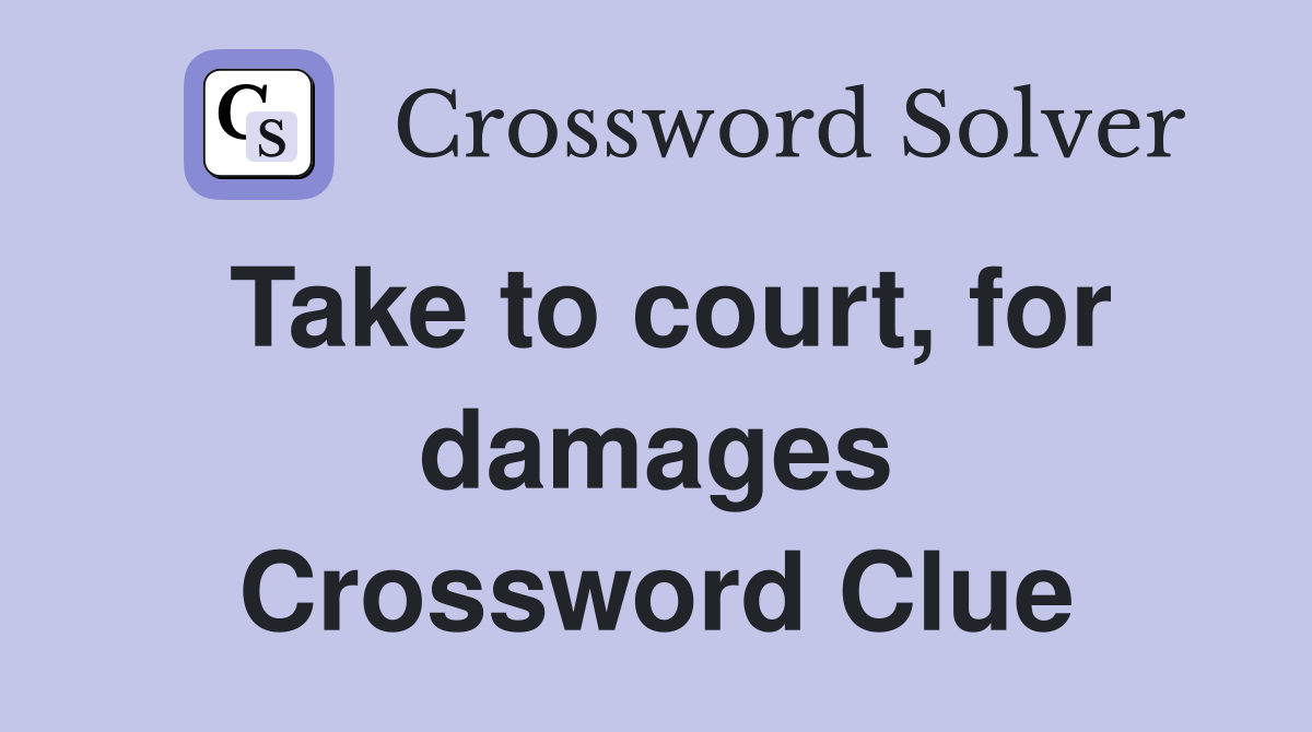 Take to court, for damages Crossword Clue