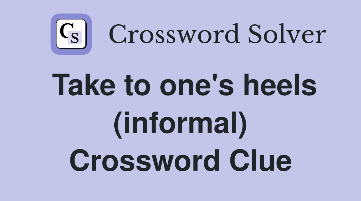 Take to one's heels (informal) Crossword Clue