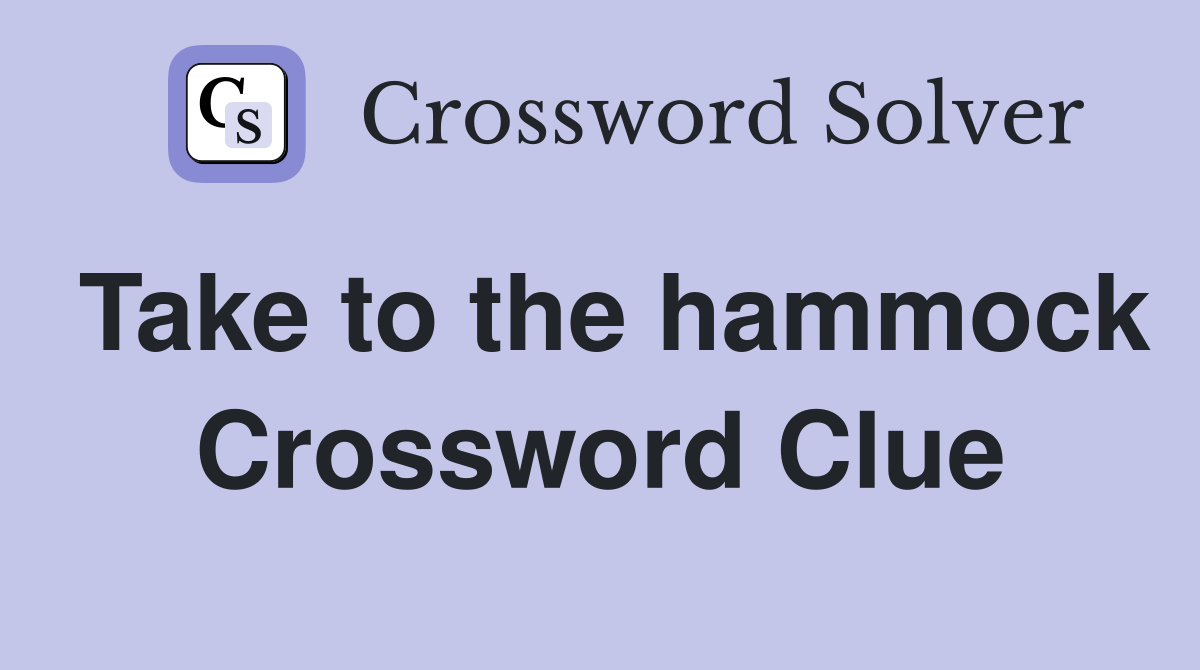 Take to the hammock Crossword Clue