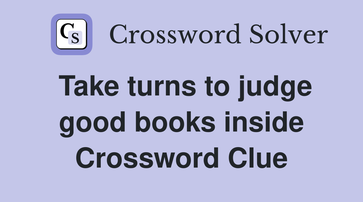 Take turns to judge good books inside Crossword Clue