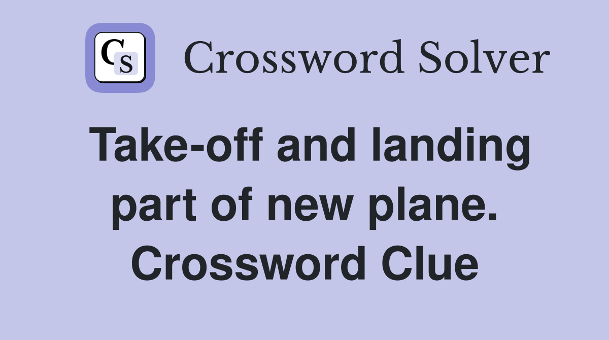 Take-off and landing part of new plane. Crossword Clue