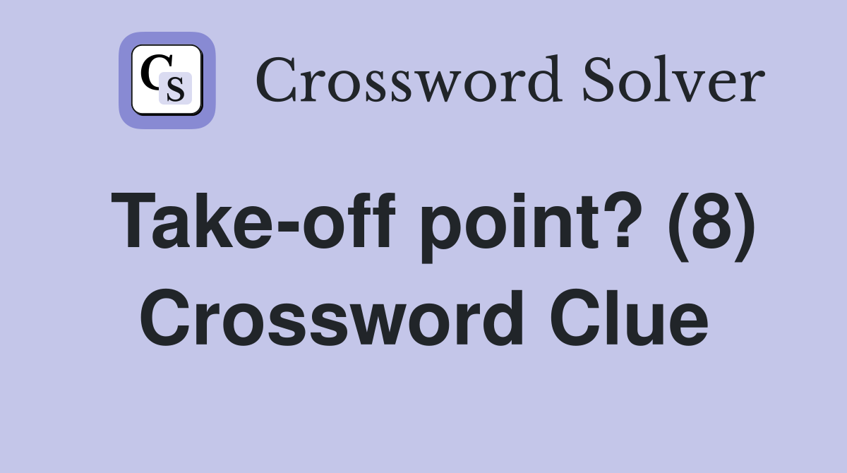 Take-off point? (8) Crossword Clue